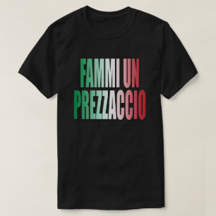 Fammi un prezzaccio, Give me a good price, Funny T-Shirt