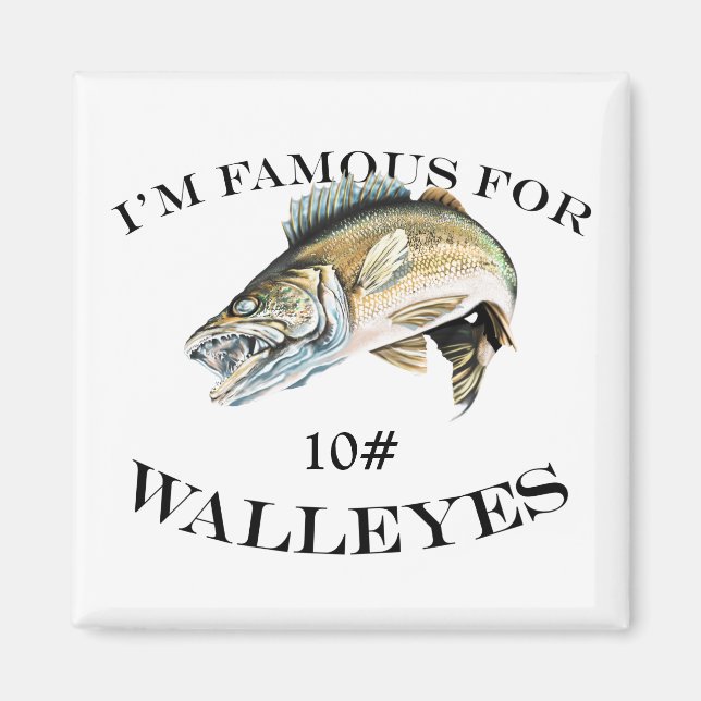 Famous For 10 LB Walleyes Customised Magnet (Front)