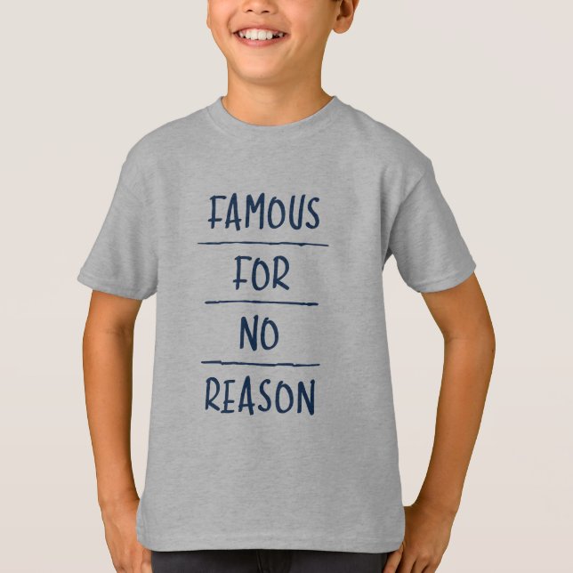 Famous for No Reason T-Shirt (Front)