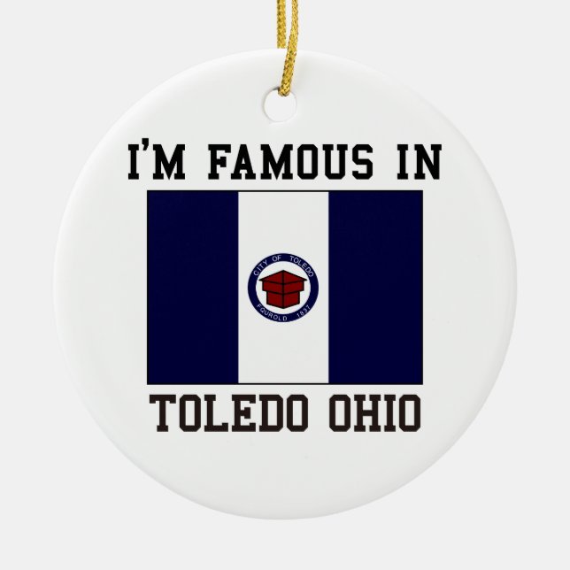 Famous In Toledo Ceramic Ornament (Front)