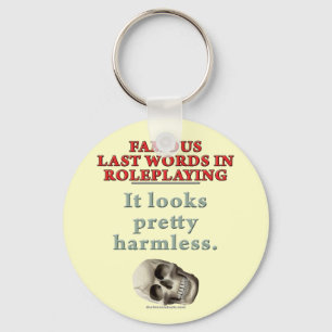 Famous Last Words in Roleplaying: Harmless Key Ring