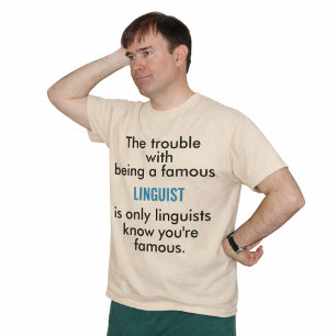 Famous Linguist T-Shirt