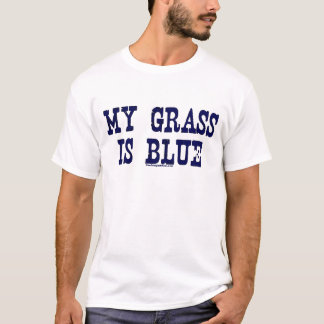 Famous My Grass Is Blue T-Shirt