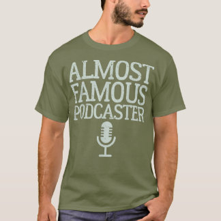 Famous Podcaster T-Shirt