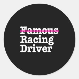 Famous Racing Driver Funny Quote For Car And Racin Classic Round Sticker