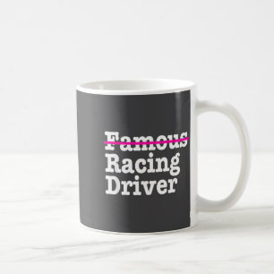 Famous Racing Driver Funny Quote For Car And Racin Coffee Mug
