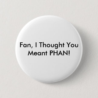 Fan VS Phan 6 Cm Round Badge