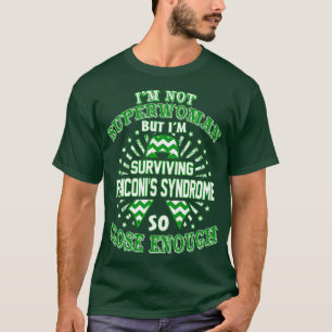 Fanconis Syndrome Awareness Im Not Superwoman But T-Shirt