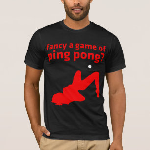fancy a game of ping pong? T-Shirt
