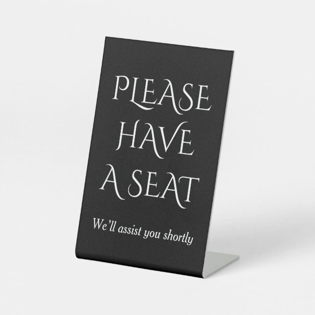 Fancy, Sophisticated "PLEASE HAVE A SEAT" Pedestal Sign (Front)