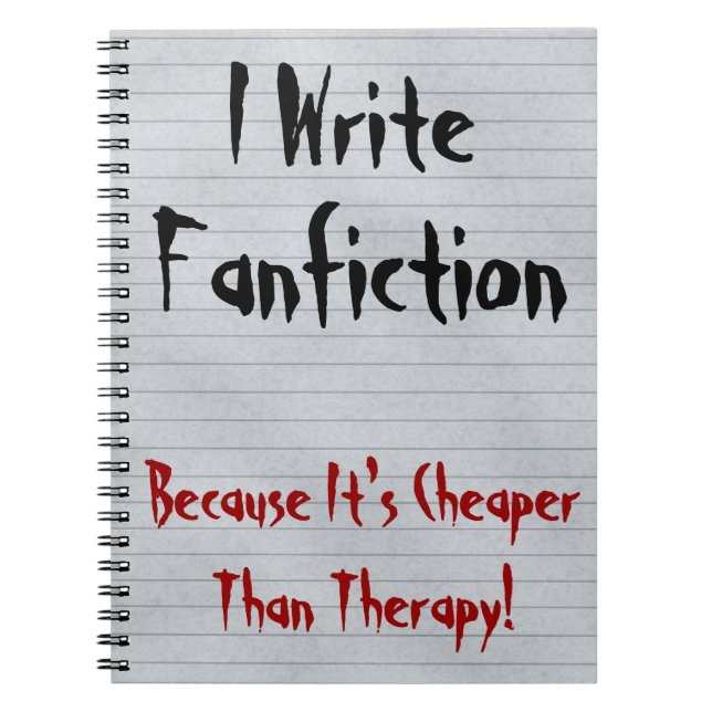 Fanfiction Cheaper Than Therapy Notebook (Front)