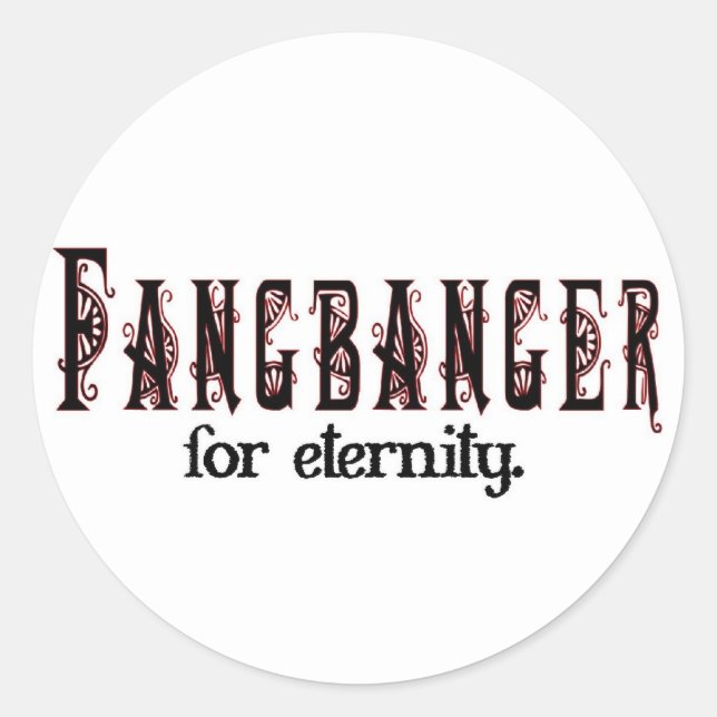 fangbanger for eternity classic round sticker (Front)