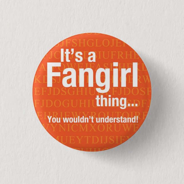 Fangirl thing 3 cm round badge (Front)
