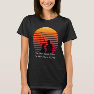 Fanny The More People I Meet The More I Love My Do T-Shirt