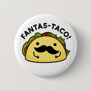 Fantas-taco Funny Fantastic Taco Pun  6 Cm Round Badge