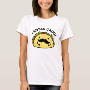 Fantas-taco Funny Fantastic Taco Pun  T-Shirt
