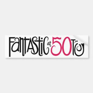 Fantastic at 50 Bumper Sticker