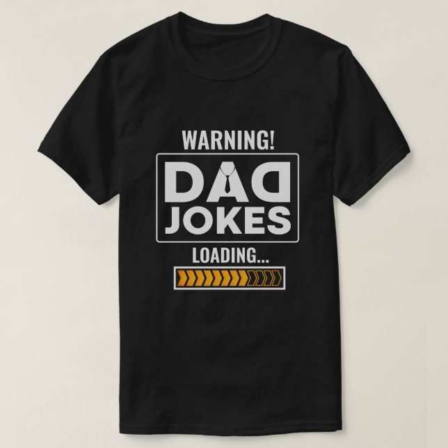 Fantastic Design Warning! Dad Joke Loading T-Shirt (Design Front)