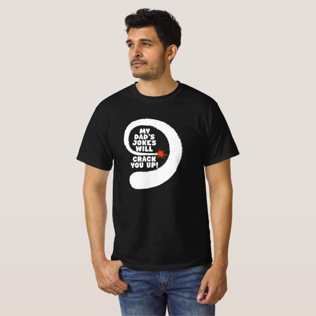 Fantastic Text My Dad's Jokes Will Crack You Up T-Shirt (Front Full)