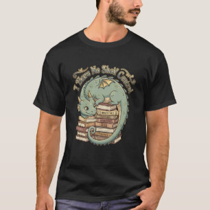 Fantasy Dragon Funny Book Lover No Shelf Control T-Shirt