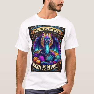 Fantasy Dragon with Yarn - "Just So Be Clear" Craf T-Shirt
