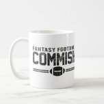 Fantasy Football Commish Coffee Mug<br><div class="desc">Be proud,  fantasy football commissioner.  You manage that fantasy football league like nobody's business. It's a thankless job,  but someone has to do it!  Hey maybe you'll even win the championship one year. But I doubt it.</div>