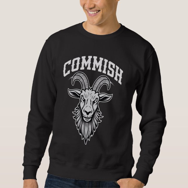 Fantasy Football Commissioner Funny Commish Goat Sweatshirt (Front)