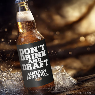 Fantasy Football - Don't Drink and Draught Beer Bottle Label