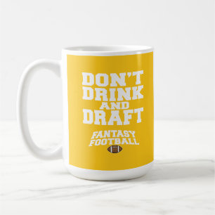 Fantasy Football Don't Drink and Draught   - Coffee Mug
