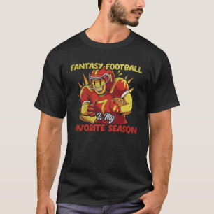 Fantasy Football Is My Favourite Season Fantasy Fo T-Shirt
