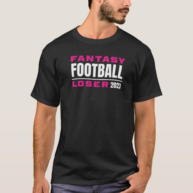 FANTASY FOOTBALL LOSER  T-Shirt (Front)