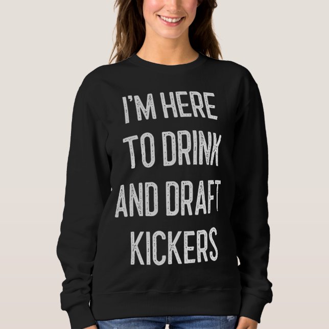 Fantasy Football Party Drink Draught Kickers Funny Sweatshirt (Front)