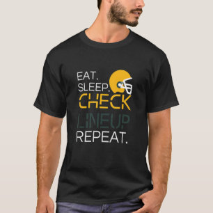 Fantasy Football T-Shirt, Eat Sleep Check Lineup R T-Shirt