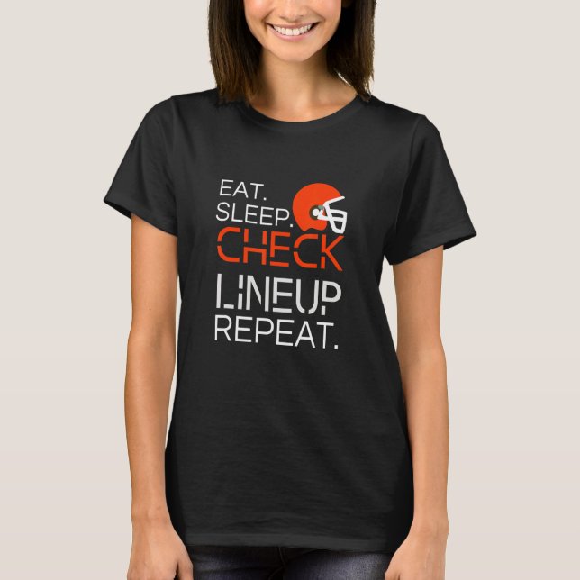 Fantasy Football T-Shirt, Eat Sleep Check Lineup R T-Shirt (Front)