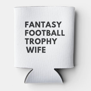 Fantasy Football Trophy Wife Funny Couples Can Cooler