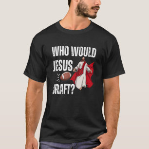 Fantasy Football Who Would Jesus Draught 1 T-Shirt