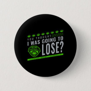 Fantasy Football You Thought I Was Going To Lose 6 Cm Round Badge
