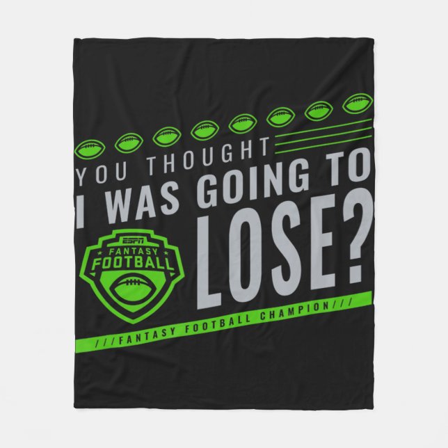 Fantasy Football You Thought I Was Going To Lose  Fleece Blanket (Front)