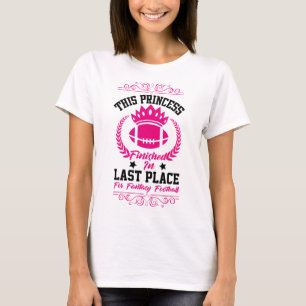 Fantasy Footll Princess Funny Party Design Lose  T-Shirt