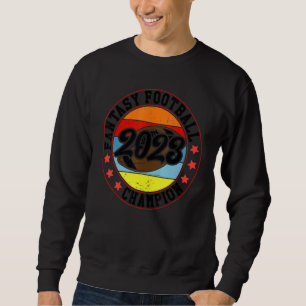 Fantasy League Champ 2023 Winner Fantasy Football Sweatshirt