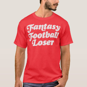 Fantasy Loser Humourous Design T-Shirt