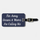 Far Away Oceans & Waves Are Calling Me Luggage Tag
