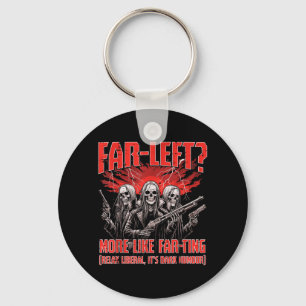 Far Left More Like Farting Skeleton Funny Saying Key Ring