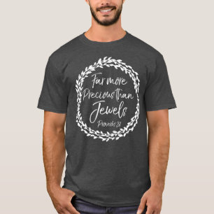 Far More Precious than Jewels  Cute Proverbs T-Shirt