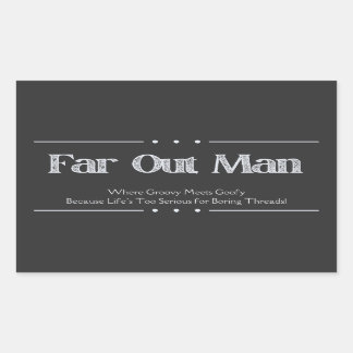 Far Out, Man Typography Quote Tee  Rectangular Sticker