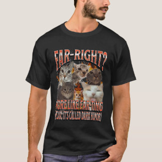 Far Right More Like Farting Funny Cat Meme Bootleg T-Shirt