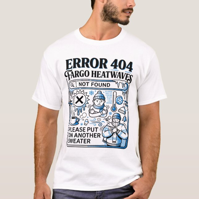 Fargo North Dakota Cold Weather Error Message T-Shirt (Front)