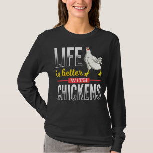 Farm Bird Farmer Life Is Better With Chickens T-Shirt