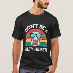 Farm- Dont Be A Salty-heifer Women Men Kids Toddle T-Shirt
