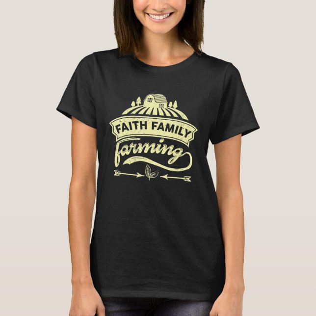 Farm Faith Family Farming Field Farmer Farmland Co T-Shirt (Front)